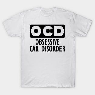 Car lover - Obsessive car disorder T-Shirt